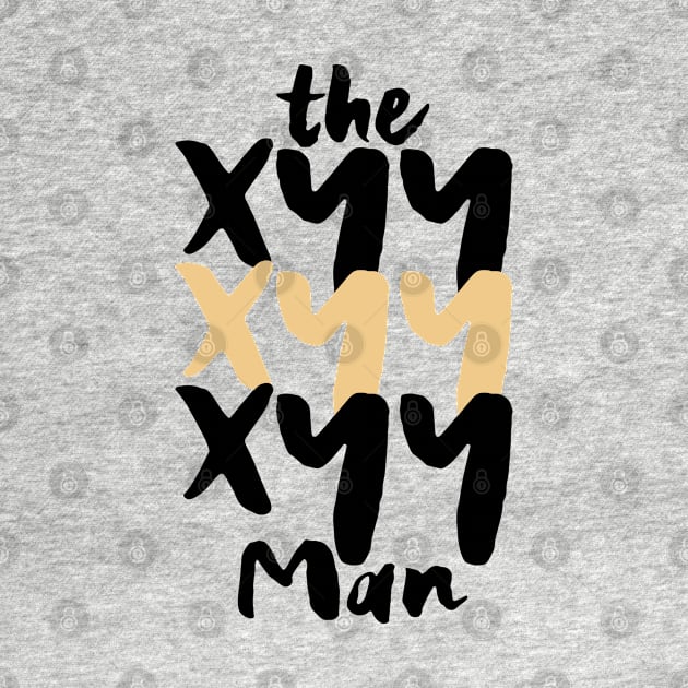 The XYY MAN, XYY Syndrome, super male syndrome by Myteeshirts